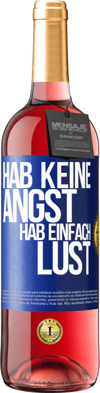 29,95 € | Roséwein ROSÉ Ausgabe Hab keine Angst, hab einfach Lust Blaue Markierung. Anpassbares Etikett Junger Wein Ernte 2025 Tempranillo