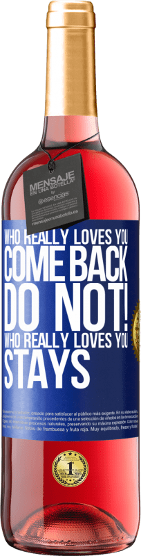 29,95 € | Rosé Wine ROSÉ Edition Who really loves you, come back. Do not! Who really loves you, stays Blue Label. Customizable label Young wine Harvest 2023 Tempranillo