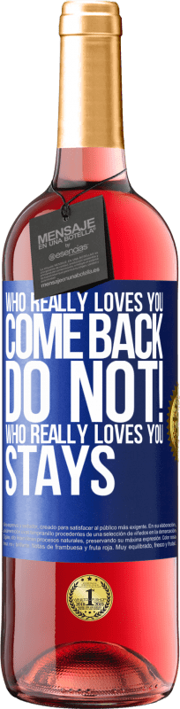 29,95 € | Rosé Wine ROSÉ Edition Who really loves you, come back. Do not! Who really loves you, stays Blue Label. Customizable label Young wine Harvest 2024 Tempranillo