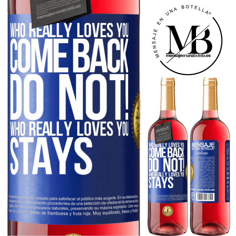 29,95 € Free Shipping | Rosé Wine ROSÉ Edition Who really loves you, come back. Do not! Who really loves you, stays Blue Label. Customizable label Young wine Harvest 2022 Tempranillo