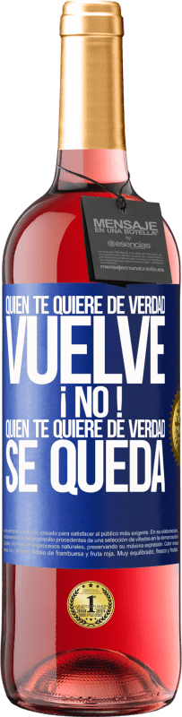 29,95 € Envío gratis | Vino Rosado Edición ROSÉ Quien te quiere de verdad, vuelve. ¡No! Quien te quiere de verdad, se queda Etiqueta Azul. Etiqueta personalizable Vino joven Cosecha 2024 Tempranillo