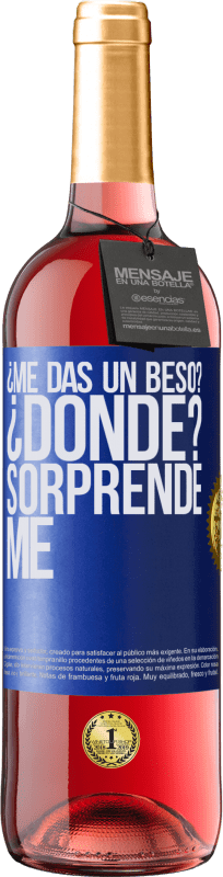 29,95 € | Vino Rosado Edición ROSÉ ¿Me das un beso? ¿Dónde? Sorpréndeme Etiqueta Azul. Etiqueta personalizable Vino joven Cosecha 2025 Tempranillo