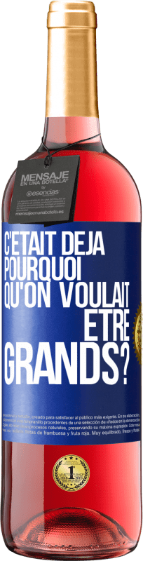 29,95 € Envoi gratuit | Vin rosé Édition ROSÉ C'était déjà pourquoi qu'on voulait être grands? Étiquette Bleue. Étiquette personnalisable Vin jeune Récolte 2025 Tempranillo