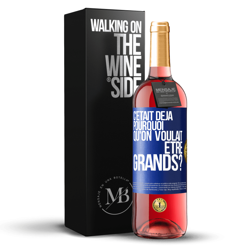 29,95 € Envoi gratuit | Vin rosé Édition ROSÉ C'était déjà pourquoi qu'on voulait être grands? Étiquette Bleue. Étiquette personnalisable Vin jeune Récolte 2024 Tempranillo