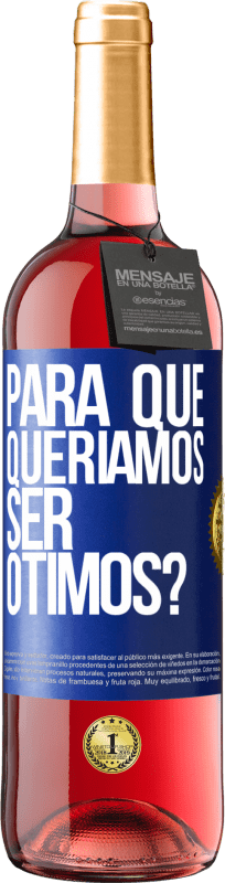 Envio grátis | Vinho rosé Edição ROSÉ para que queríamos ser ótimos? Etiqueta Azul. Etiqueta personalizável Vinho jovem Colheita 2025 Tempranillo