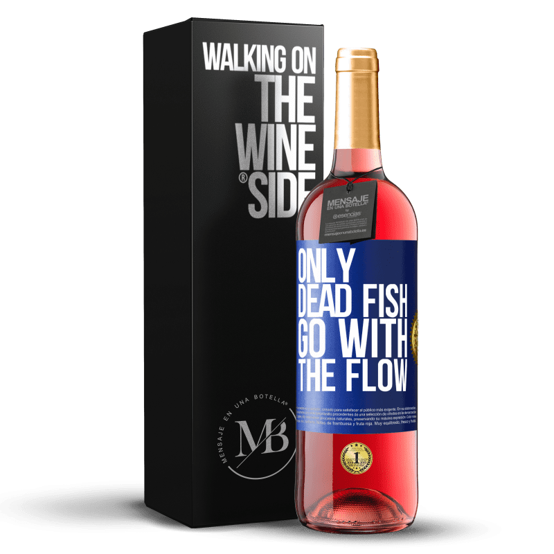 24,95 € Free Shipping | Rosé Wine ROSÉ Edition Only dead fish go with the flow Blue Label. Customizable label Young wine Harvest 2021 Tempranillo