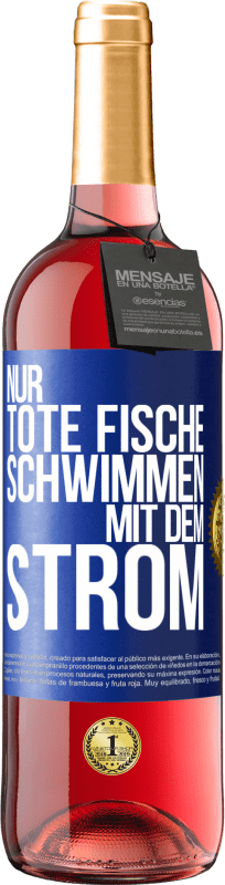 29,95 € | Roséwein ROSÉ Ausgabe Nur tote Fische schwimmen mit dem Strom Blaue Markierung. Anpassbares Etikett Junger Wein Ernte 2024 Tempranillo