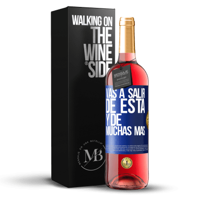 «Vas a salir de esta y de muchas más» Edición ROSÉ