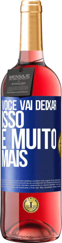 29,95 € Envio grátis | Vinho rosé Edição ROSÉ Você vai deixar isso e muito mais Etiqueta Azul. Etiqueta personalizável Vinho jovem Colheita 2025 Tempranillo