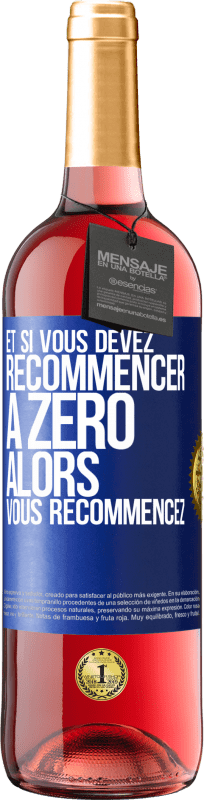 29,95 € | Vin rosé Édition ROSÉ Et si vous devez recommencer à zéro alors vous recommencez Étiquette Bleue. Étiquette personnalisable Vin jeune Récolte 2024 Tempranillo