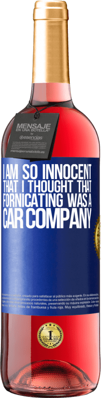 29,95 € Free Shipping | Rosé Wine ROSÉ Edition I am so innocent that I thought that fornicating was a car company Blue Label. Customizable label Young wine Harvest 2025 Tempranillo