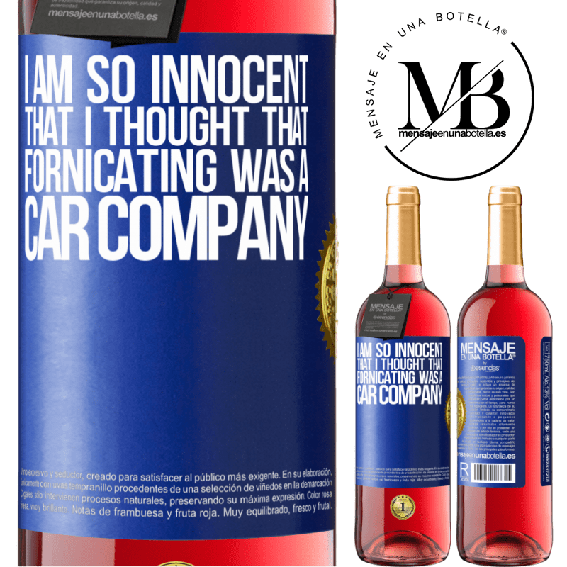 29,95 € Free Shipping | Rosé Wine ROSÉ Edition I am so innocent that I thought that fornicating was a car company Blue Label. Customizable label Young wine Harvest 2022 Tempranillo