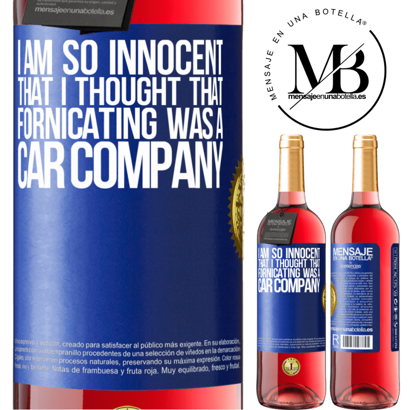 29,95 € Free Shipping | Rosé Wine ROSÉ Edition I am so innocent that I thought that fornicating was a car company Blue Label. Customizable label Young wine Harvest 2024 Tempranillo