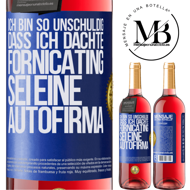 29,95 € Kostenloser Versand | Roséwein ROSÉ Ausgabe Ich bin so unschuldig, dass ich dachte, Fornicating sei eine Autofirma Blaue Markierung. Anpassbares Etikett Junger Wein Ernte 2024 Tempranillo