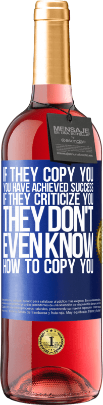 «彼らはあなたをコピーする場合、あなたは成功を達成しています。彼らがあなたを批判するなら、彼らはあなたをコピーする方法さえ知りません» ROSÉエディション