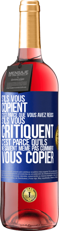 29,95 € | Vin rosé Édition ROSÉ S'ils vous copient c'est parce que vous avez réussi. S'ils vous critiquent c'est parce qu'ils ne savent même pas comment vous co Étiquette Bleue. Étiquette personnalisable Vin jeune Récolte 2024 Tempranillo