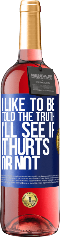 29,95 € | Rosé Wine ROSÉ Edition I like to be told the truth, I'll see if it hurts or not Blue Label. Customizable label Young wine Harvest 2023 Tempranillo
