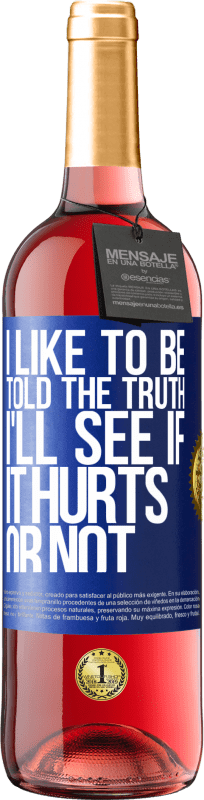 29,95 € | Rosé Wine ROSÉ Edition I like to be told the truth, I'll see if it hurts or not Blue Label. Customizable label Young wine Harvest 2024 Tempranillo