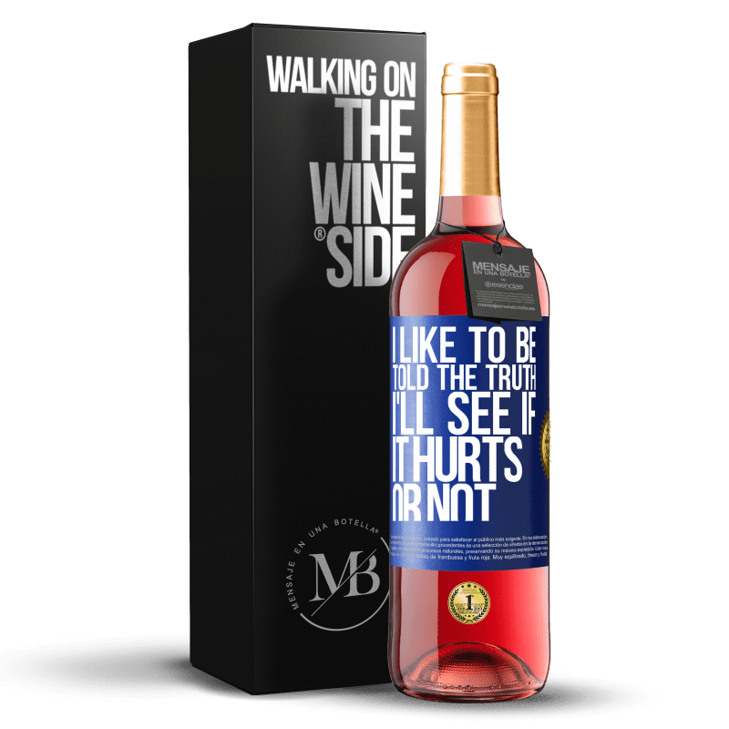 29,95 € Free Shipping | Rosé Wine ROSÉ Edition I like to be told the truth, I'll see if it hurts or not Blue Label. Customizable label Young wine Harvest 2024 Tempranillo
