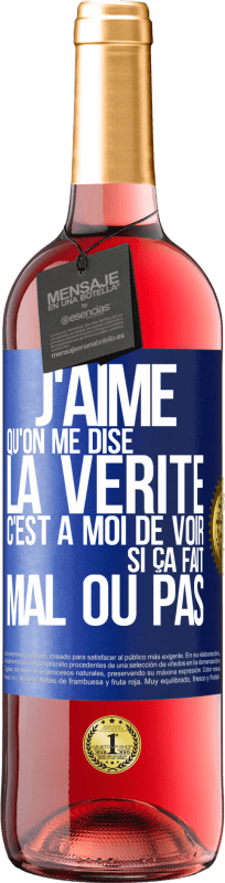 29,95 € Envoi gratuit | Vin rosé Édition ROSÉ J'aime qu'on me dise la vérité, c'est à moi de voir si ça fait mal ou pas Étiquette Bleue. Étiquette personnalisable Vin jeune Récolte 2025 Tempranillo