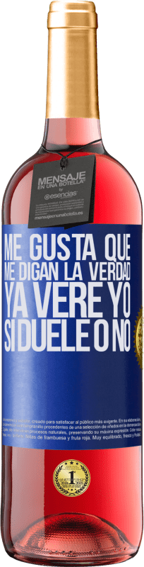 29,95 € | Vino Rosado Edición ROSÉ Me gusta que me digan la verdad ya veré yo si duele o no Etiqueta Azul. Etiqueta personalizable Vino joven Cosecha 2025 Tempranillo