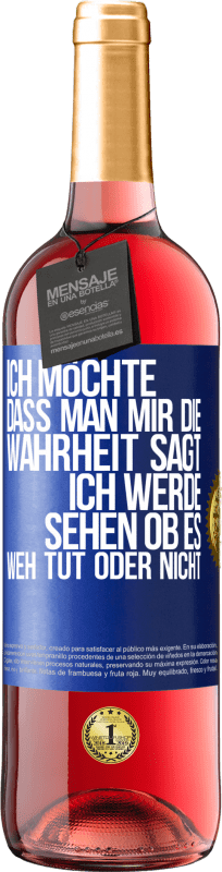 29,95 € Kostenloser Versand | Roséwein ROSÉ Ausgabe Ich möchte, dass man mir die Wahrheit sagt, ich werde sehen ob es weh tut oder nicht Blaue Markierung. Anpassbares Etikett Junger Wein Ernte 2025 Tempranillo