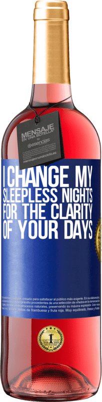 29,95 € Free Shipping | Rosé Wine ROSÉ Edition I change my sleepless nights for the clarity of your days Blue Label. Customizable label Young wine Harvest 2023 Tempranillo