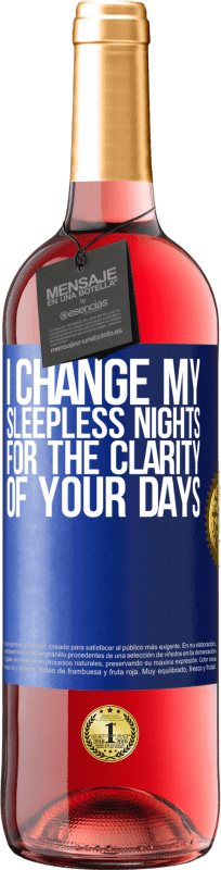 29,95 € | Rosé Wine ROSÉ Edition I change my sleepless nights for the clarity of your days Blue Label. Customizable label Young wine Harvest 2024 Tempranillo