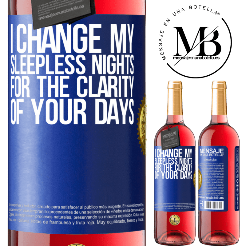 24,95 € Free Shipping | Rosé Wine ROSÉ Edition I change my sleepless nights for the clarity of your days Blue Label. Customizable label Young wine Harvest 2021 Tempranillo