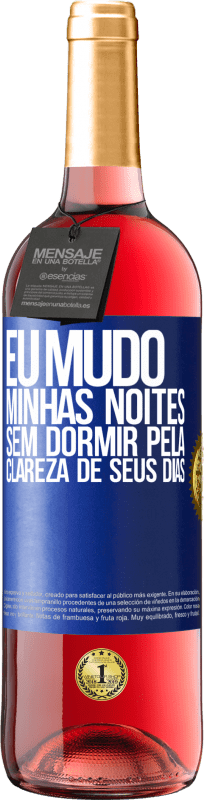 29,95 € | Vinho rosé Edição ROSÉ Eu mudo minhas noites sem dormir pela clareza de seus dias Etiqueta Azul. Etiqueta personalizável Vinho jovem Colheita 2024 Tempranillo