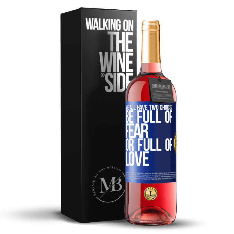 29,95 € Free Shipping | Rosé Wine ROSÉ Edition We all have two choices: be full of fear or full of love Blue Label. Customizable label Young wine Harvest 2023 Tempranillo