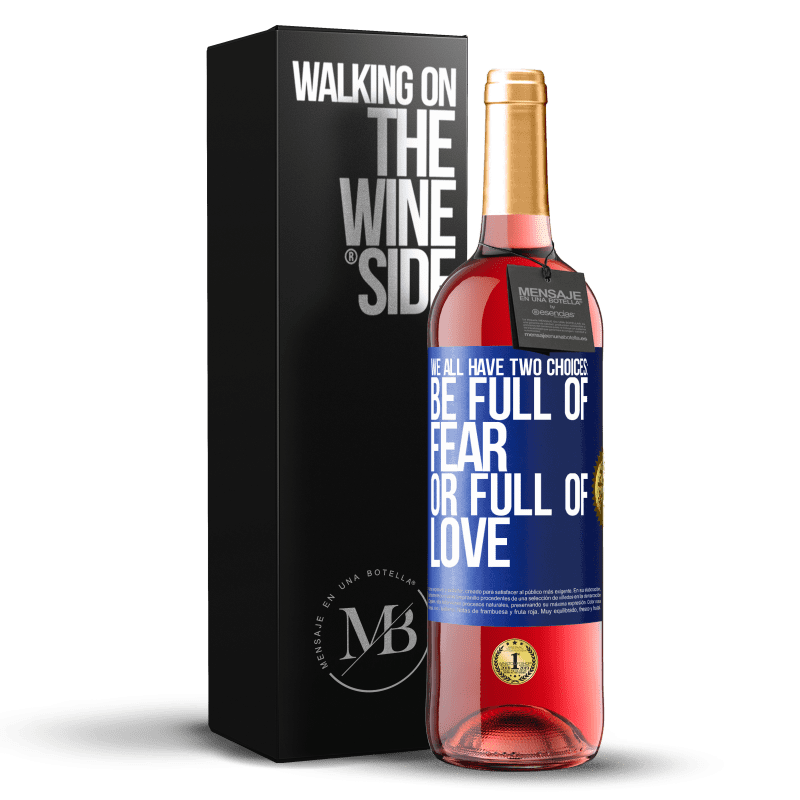 29,95 € Free Shipping | Rosé Wine ROSÉ Edition We all have two choices: be full of fear or full of love Blue Label. Customizable label Young wine Harvest 2024 Tempranillo