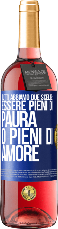 29,95 € Spedizione Gratuita | Vino rosato Edizione ROSÉ Tutti abbiamo due scelte: essere pieni di paura o pieni di amore Etichetta Blu. Etichetta personalizzabile Vino giovane Raccogliere 2025 Tempranillo
