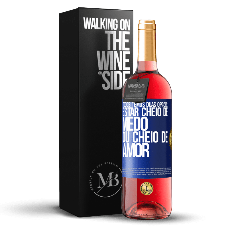 29,95 € Envio grátis | Vinho rosé Edição ROSÉ Todos temos duas opções: estar cheio de medo ou cheio de amor Etiqueta Azul. Etiqueta personalizável Vinho jovem Colheita 2024 Tempranillo