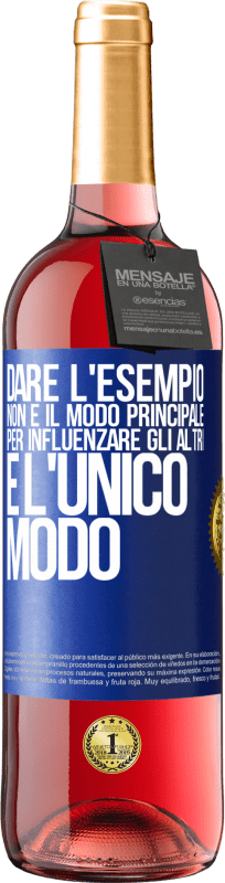 29,95 € | Vino rosato Edizione ROSÉ Dare l'esempio non è il modo principale per influenzare gli altri è l'unico modo Etichetta Blu. Etichetta personalizzabile Vino giovane Raccogliere 2025 Tempranillo