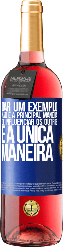 29,95 € | Vinho rosé Edição ROSÉ Dar um exemplo não é a principal maneira de influenciar os outros é a única maneira Etiqueta Azul. Etiqueta personalizável Vinho jovem Colheita 2025 Tempranillo