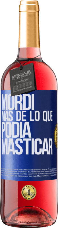 29,95 € | Vino Rosado Edición ROSÉ Mordí más de lo que podía masticar Etiqueta Azul. Etiqueta personalizable Vino joven Cosecha 2024 Tempranillo