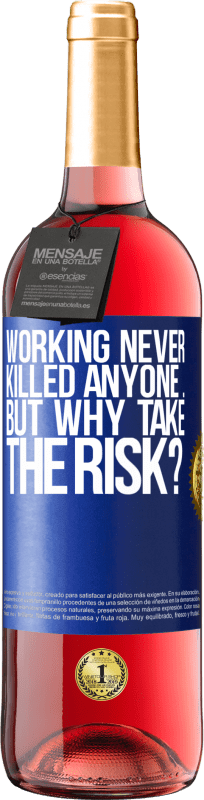 29,95 € Free Shipping | Rosé Wine ROSÉ Edition Working never killed anyone ... but why take the risk? Blue Label. Customizable label Young wine Harvest 2023 Tempranillo