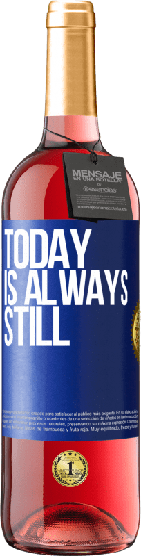 29,95 € | Rosé Wine ROSÉ Edition Today is always still Blue Label. Customizable label Young wine Harvest 2024 Tempranillo