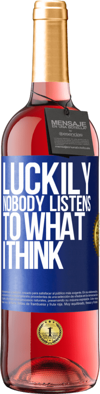 «Luckily nobody listens to what I think» ROSÉ Edition