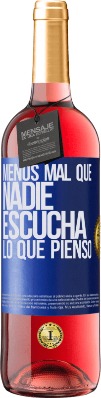 29,95 € | Vino Rosado Edición ROSÉ Menos mal que nadie escucha lo que pienso Etiqueta Azul. Etiqueta personalizable Vino joven Cosecha 2025 Tempranillo