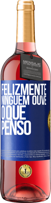 29,95 € | Vinho rosé Edição ROSÉ Felizmente, ninguém ouve o que penso Etiqueta Azul. Etiqueta personalizável Vinho jovem Colheita 2023 Tempranillo