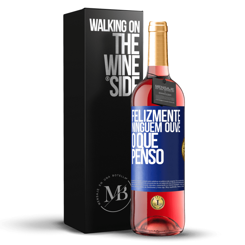 29,95 € Envio grátis | Vinho rosé Edição ROSÉ Felizmente, ninguém ouve o que penso Etiqueta Azul. Etiqueta personalizável Vinho jovem Colheita 2023 Tempranillo