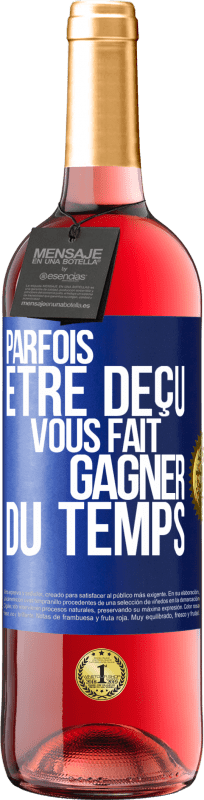 29,95 € | Vin rosé Édition ROSÉ Parfois être déçu vous fait gagner du temps Étiquette Bleue. Étiquette personnalisable Vin jeune Récolte 2025 Tempranillo