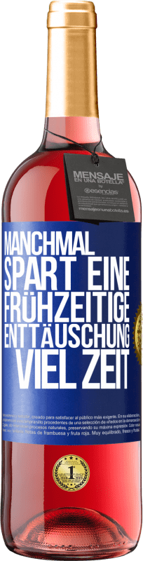 29,95 € | Roséwein ROSÉ Ausgabe Manchmal spart eine frühzeitige Enttäuschung viel Zeit Blaue Markierung. Anpassbares Etikett Junger Wein Ernte 2024 Tempranillo