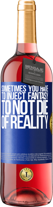 29,95 € Free Shipping | Rosé Wine ROSÉ Edition Sometimes you have to inject fantasy to not die of reality Blue Label. Customizable label Young wine Harvest 2022 Tempranillo