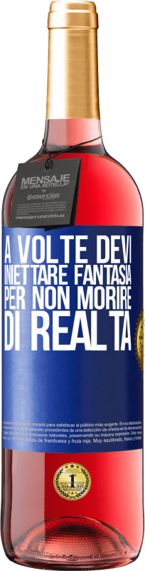 29,95 € | Vino rosato Edizione ROSÉ A volte devi iniettare fantasia per non morire di realtà Etichetta Blu. Etichetta personalizzabile Vino giovane Raccogliere 2024 Tempranillo