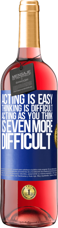 «Acting is easy, thinking is difficult. Acting as you think is even more difficult» ROSÉ Edition