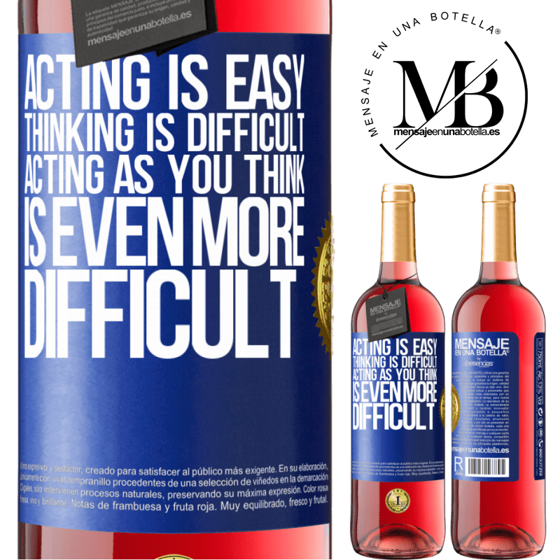 29,95 € Free Shipping | Rosé Wine ROSÉ Edition Acting is easy, thinking is difficult. Acting as you think is even more difficult Blue Label. Customizable label Young wine Harvest 2021 Tempranillo