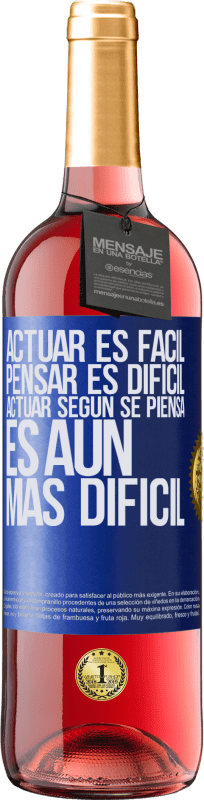 29,95 € Envío gratis | Vino Rosado Edición ROSÉ Actuar es fácil, pensar es difícil. Actuar según se piensa es aún más difícil Etiqueta Azul. Etiqueta personalizable Vino joven Cosecha 2025 Tempranillo